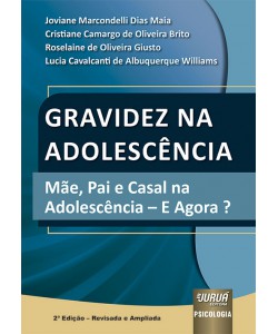 Gravidez na Adolescência - Mãe, Pai e Casal na Adolescência - E Agora?